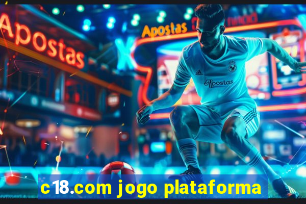 c18.com jogo plataforma